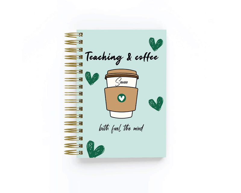 Teaching & Coffee, both Fuel the Mind - Teacher Planner
